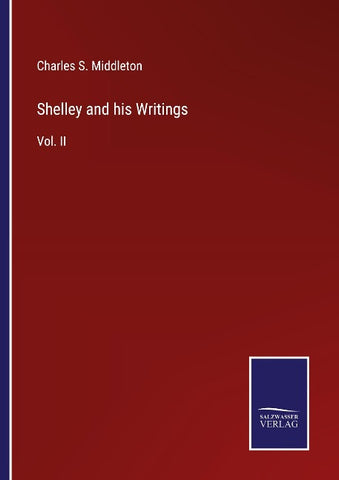 Shelley and his Writings