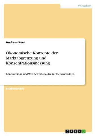 Ökonomische Konzepte der Marktabgrenzung und Konzentrationsmessung