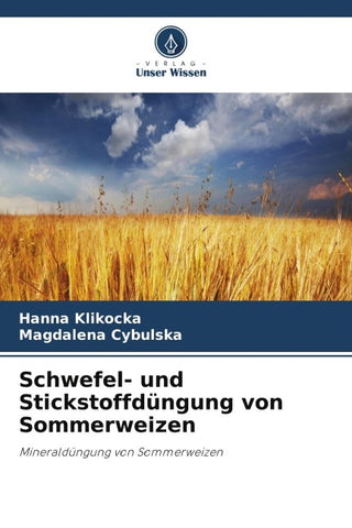 Schwefel- und Stickstoffdüngung von Sommerweizen