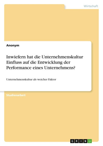 Inwiefern hat die Unternehmenskultur Einfluss auf die Entwicklung der Performance eines Unternehmens?