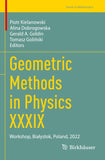 Geometric Methods in Physics XXXIX