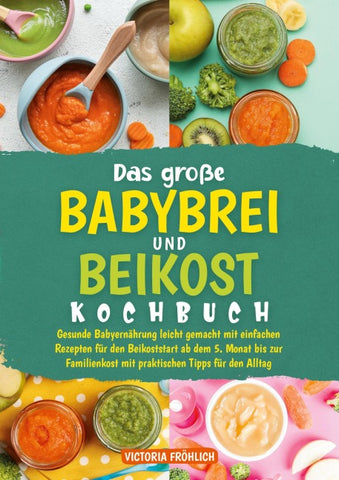 Das große Babybrei und Beikost Kochbuch