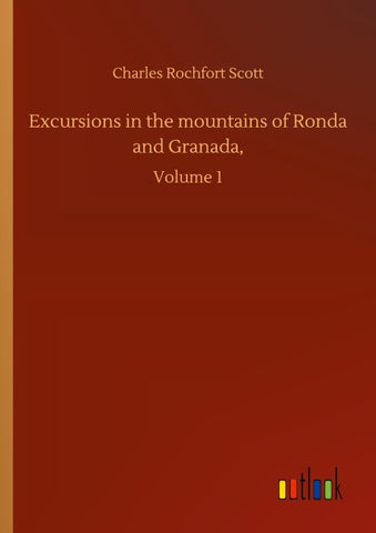 Excursions in the mountains of Ronda and Granada,