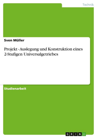 Projekt - Auslegung und Konstruktion eines 2-Stufigen Universalgetriebes