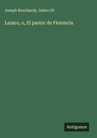 Lazaro, o, El pastor de Florencia