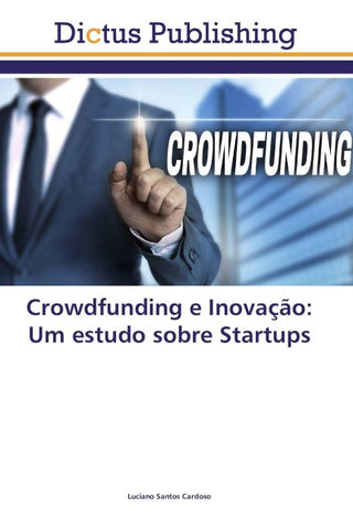 Crowdfunding e Inovação: Um estudo sobre Startups