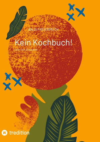 Kein Kochbuch!
