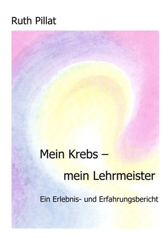 Mein Krebs - mein Lehrmeister