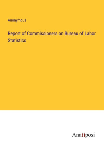 Report of Commissioners on Bureau of Labor Statistics