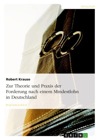 Zur Theorie und Praxis der Forderung nach einem Mindestlohn in Deutschland
