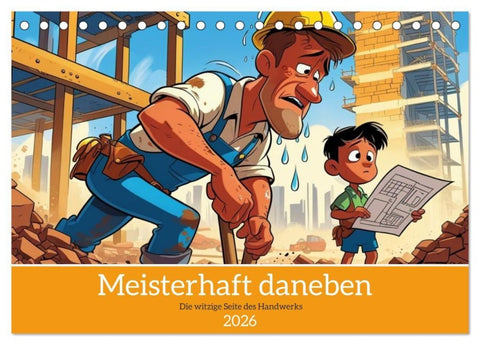 Meisterhaft daneben - Die witzige Seite des Handwerks (Tischkalender 2026 DIN A5 quer), CALVENDO Monatskalender