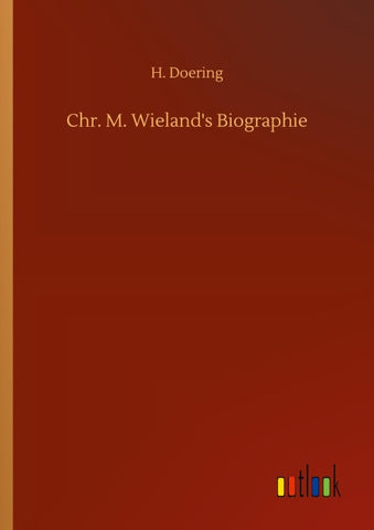 Chr. M. Wieland's Biographie