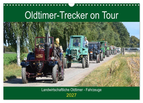 Oldtimer-Trecker on Tour (Wandkalender 2027 DIN A3 quer), CALVENDO Monatskalender