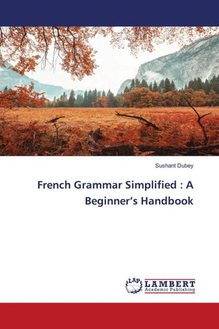 French Grammar Simplified : A Beginner's Handbook