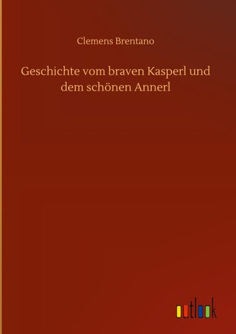 Geschichte vom braven Kasperl und dem schönen Annerl