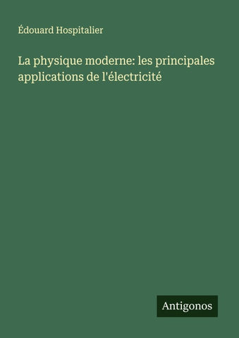 La physique moderne: les principales applications de l'électricité