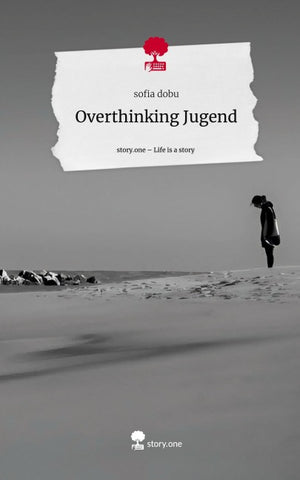 Overthinking Jugend. Life is a Story - story.one