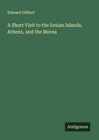 A Short Visit to the Ionian Islands, Athens, and the Morea