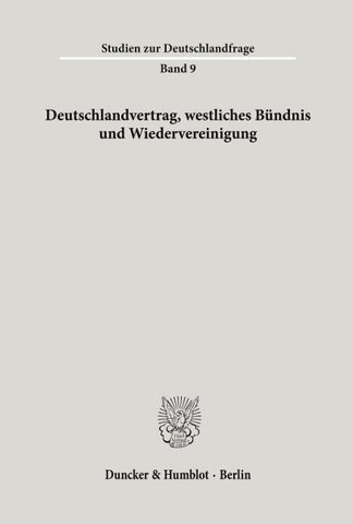 Deutschlandvertrag, westliches Bündnis und Wiedervereinigung.