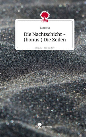 Die Nachtschicht -(bonus ) Die Zeilen. Life is a Story - story.one