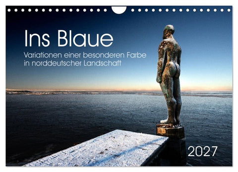 Ins Blaue.Variationen einer besonderen Farbe in norddeutscher Landschaft. (Wandkalender 2027 DIN A4 quer), CALVENDO Monatskalender