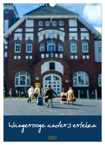 Wangerooge anders erleben (Wandkalender 2027 DIN A3 hoch), CALVENDO Monatskalender