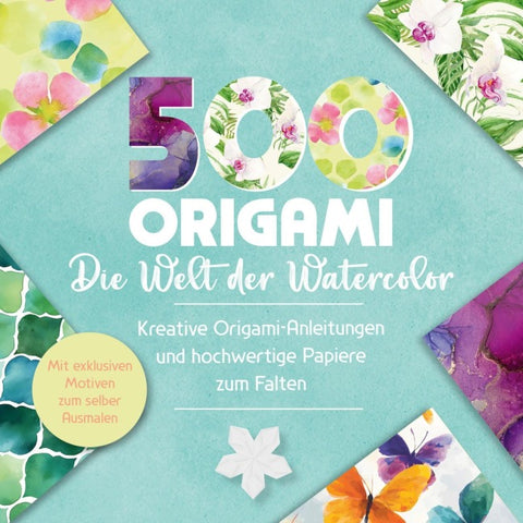 500x Origami – ganz einfach: Die Welt der Watercolor