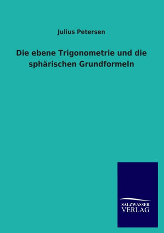 Die ebene Trigonometrie und die sphärischen Grundformeln