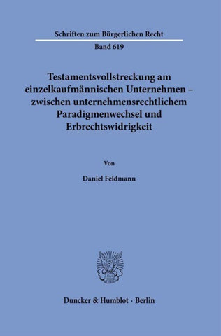 Testamentsvollstreckung am einzelkaufmännischen Unternehmen – zwischen unternehmensrechtlichem Paradigmenwechsel und Erbrechtswidrigkeit