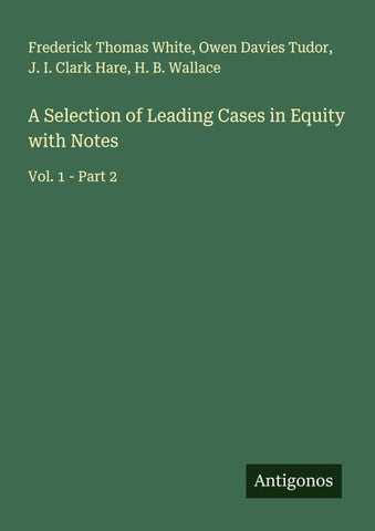 A Selection of Leading Cases in Equity with Notes