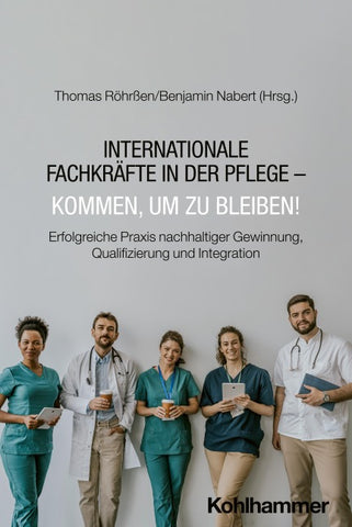 Internationale Fachkräfte in der Pflege - Kommen, um zu bleiben!