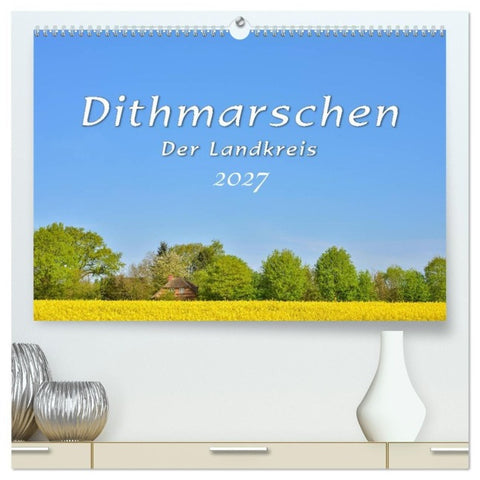 Dithmarschen - Der Landkreis (hochwertiger Premium Wandkalender 2027 DIN A2 quer), Kunstdruck in Hochglanz