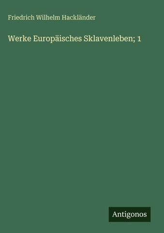 Werke Europäisches Sklavenleben; 1