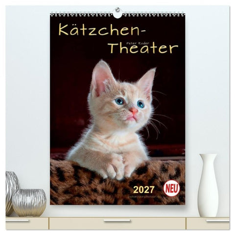 Kätzchen - Theater (hochwertiger Premium Wandkalender 2027 DIN A2 hoch), Kunstdruck in Hochglanz