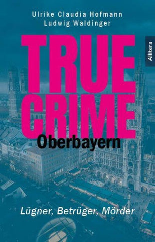 True Crime - Oberbayern
