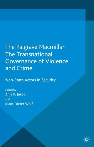 The Transnational Governance of Violence and Crime
