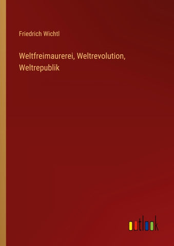 Weltfreimaurerei, Weltrevolution, Weltrepublik