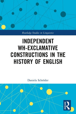 Independent Wh-Exclamative Constructions in the History of English