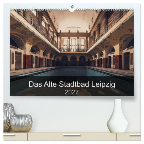 Das alte Stadtbad Leipzig (hochwertiger Premium Wandkalender 2027 DIN A2 quer), Kunstdruck in Hochglanz