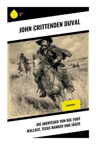 Die Abenteuer von Big-Foot Wallace, Texas Ranger und Jäger
