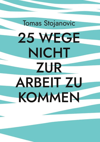 25 Wege nicht zur Arbeit zu Kommen
