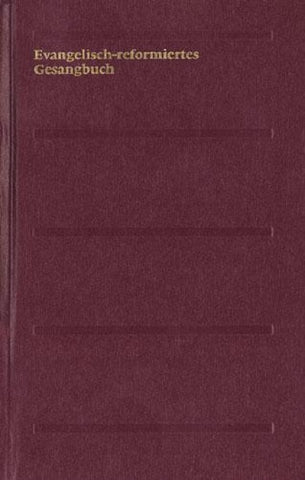 Evangelisch-reformiertes Gesangbuch. Gesangbuch der Evangelisch-reformierten...