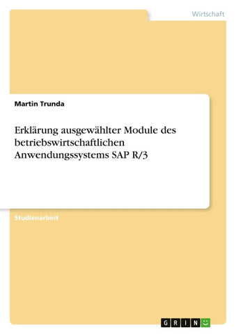Erklärung ausgewählter Module des betriebswirtschaftlichen Anwendungssystems SAP R/3