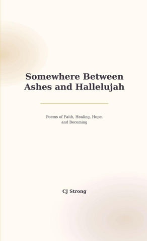 Somewhere Between Ashes and Hallelujah