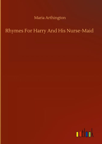 Rhymes For Harry And His Nurse-Maid
