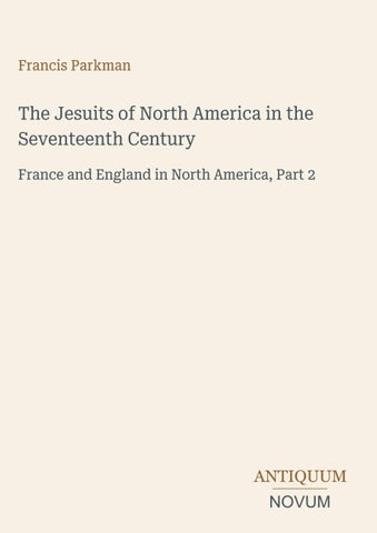 The Jesuits of North America in the Seventeenth Century
