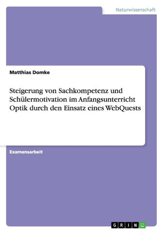 Steigerung von Sachkompetenz und Schülermotivation  im Anfangsunterricht Optik  durch den Einsatz eines WebQuests