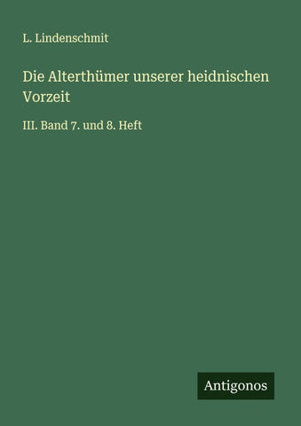 Die Alterthümer unserer heidnischen Vorzeit