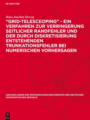 „Grid-telesceoping” - ein Verfahren zur Verringerung seitlicher Randfehler und der durch Diskretisierung entstehenden Trunkationsfehler bei numerischen Vorhersagen