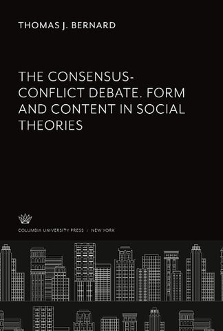 The Consensus-Conflict Debate. Form and Content in Social Theories
